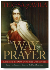 The Way of Prayer Learning to Pray with the Our Father